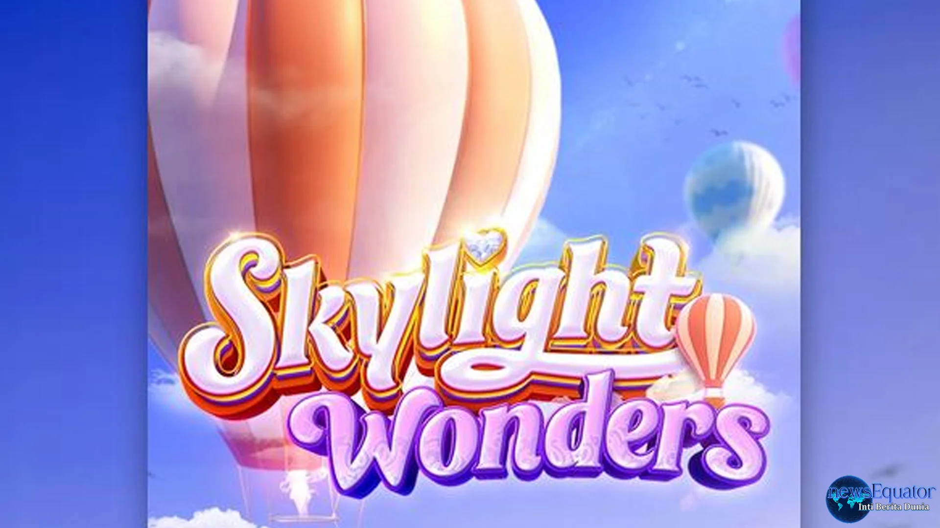 5 Reel Frame Keren di Skylight Wonders Bikin Wild Makin Gila